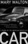Car: A Drama of the American Workplace by Mary Walton.