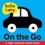NEW Hello Baby: On the Go By Roger Priddy Board Book Free Shipping