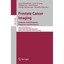Prostate Cancer Imaging: Computer-aided Diagnosis, Prognosis, and Intervention: