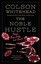 The Noble Hustle: Poker, Beef Jerky and Death by Colson Whitehead.