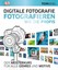 Ang, Tom: Digitale Fotografie. Fotografieren wie die Profis