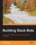 NEW Building Slack Bots by Paul Asjes BOOK (Paperback) Free P&H