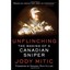 Unflinching: The Making of a Canadian Sniper Mitic, Jody