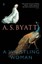 A Whistling Woman by A. S. Byatt.