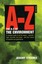 The A-Z of the Environment: A Complete Guide to All the Issues--Scientific,