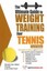 The Ultimate Guide to Weight Training for Tennis by Robert G. Price.