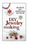 DIY Jewelry Making: Make Beautiful, Simple, Memorable Jewelry Right from Home.