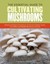 The Complete Guide to Cultivating Mushrooms by Stephen Russell (Paperback, 2014)
