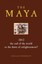 The Maya: 2012: The End of the World, or the Dawn of Enlightenment?.