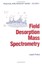 Field Desorption Mass Spectrometry (Practical Spectroscopy) by Laszlo Prokai