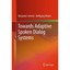 Towards Adaptive Spoken Dialog Systems Schmitt, Alexander/ Minker, Wolfgang