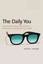 The Daily You: How the New Advertising Industry is Defining Your Identity and...