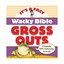 Wacky Bible Gross Outs: Can You Believe it? by Zondervan Publishing...