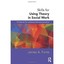 Skills for Using Theory in Social Work: 32 Lessons for Evidence-informed Practic