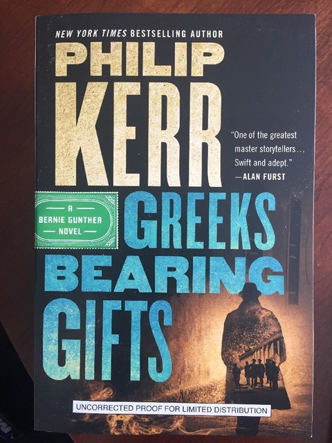 ARC Greeks Bearing Gifts By Philip Kerr Bernie Gunther Paperback ARC Greeks Bearing Gifts By Philip Kerr Bernie Gunther Paperback