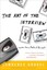 The Art of the Interview: Lessons from a Master of the Craft by Lawrence...