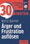 30 Minuten Ärger und Frustration auflösen, Moritz Börner