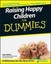 Raising Happy Children for Dummies by Sue Atkins.