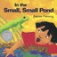 In the Small, Small Pond by Denise Fleming.