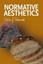 Normative Aesthetics: Sundry Writings and Occasional Lectures by Calvin G. Seerv