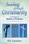Seeing Through Christianity A Critique of Beliefs and Evidence 9781499018493