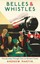 Belles and Whistles: Journeys Through Time on Britain's Trains by Andrew Martin