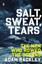 NEW Salt, Sweat, Tears: The Men Who Rowed the Oceans by Adam Rackley