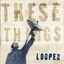 These Things (5cd Box Set) von Looper | CD | neu