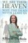 We are Their Heaven: Why the Dead Never Leave Us by Allison DuBois...