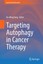 Targeting Autophagy in Cancer Therapy Current Cancer Research