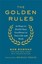 The Golden Rules: 10 Steps to World-Class Excellence in Your Life and Work by...