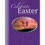 Celebrate Easter: Easter Sketches & Plays for Your Church