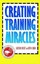 Creating Training Miracles by Alastair Rylatt, Kevin Lohan (Hardback, 1997)