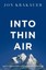 Into Thin Air: A Personal Account of the Everest Disaster by Jon Krakauer...
