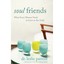 Soul Friends: What Every Woman Needs to Grow in Her Faith Parrott, Leslie