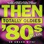 VARIOUS-THEN: TOTALLY OLDIES 80`S AGAIN / VARIOUS (US IMPORT) CD NEW