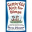 Gettin' Old Ain't for Wimps: Inspirations and Stories to Warm Your Heart and Tic