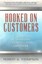 Hooked on Customers The Five Habits of Legendary Customer-Centr... 9781478271512