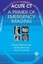 Acute CT: A Primer of Emergency Imaging by Kshitij Mankad, Saeed Mirsadraee,...