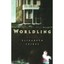 Worldling: Poems Elizabeth Spires