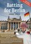 Batting for Berlin by Andre Leslie.