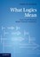 What Logics Mean: from Proof Theory to Model-theoretic Semantics by James W....