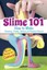 Slime 101 How to Make Stretchy, Fluffy, Glittery & Colorful Sli... 9780486820910