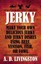 Jerky: Make Your Own Delicious Jerky and Jerky Dishes Using Beef, Venison,...