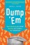 Dump 'em: How to Break Up with Anyone from Your Best Friend to Your Boss.