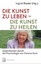 Die Kunst zu leben - die Kunst zu heilen, Buch
