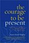 The Courage to Be Present: Buddhism, Psychotherapy, and the Awakening of