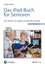 Das iPad-Buch für Senioren, Philip Kiefer, Taschenbuch, Edition SmartBooks, 2016