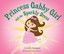 Princess Gabby Girl and the Sparkly Dress by Camille Battaglia.