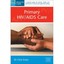 Primary HIV/AIDS Care: A Practical Guide for Primary Care Personnel in a Clinica
